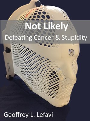 cover image of Not Likely, Defeating Cancer & Stupidity